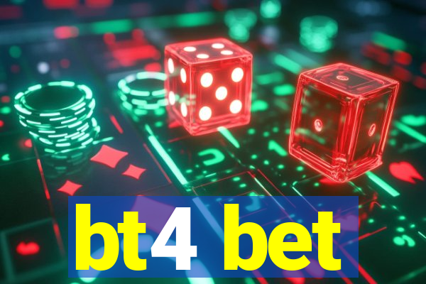 bt4 bet